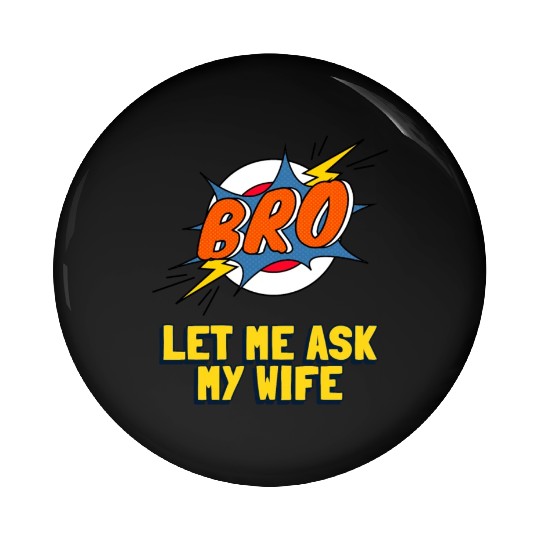 Let Me Ask My Wife Pin Buttons