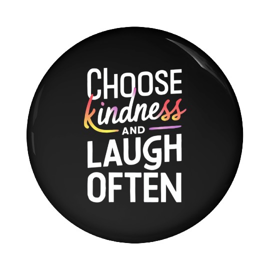 Choose Kindness And Laugh Often Motivation Pin Buttons