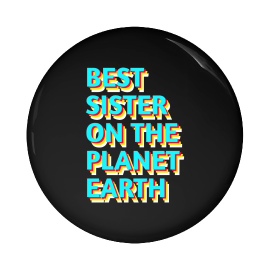 Best sister on the planet earth Pin Buttons