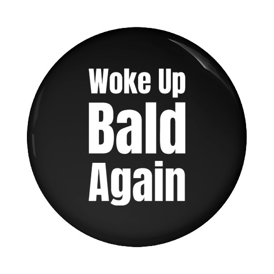 Woke Up Bald Again Funny Bearded Hairstylist Pin Buttons