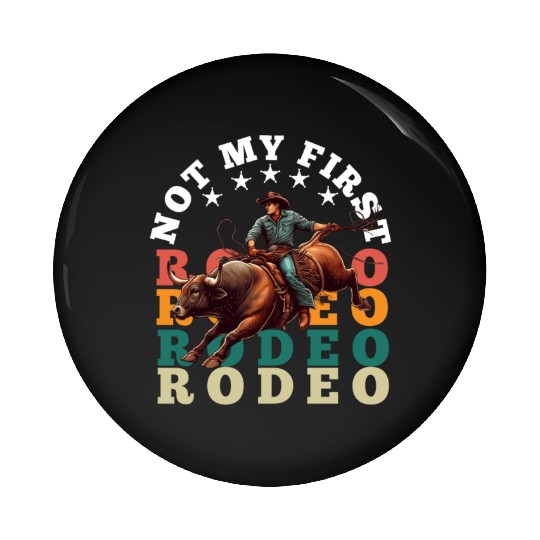 Not My First Rodeo Pin Buttons