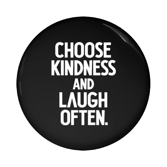 Choose Kindness And Laugh Often Pin Buttons