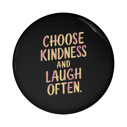 Choose Kindness And Laugh Often Motivation Pin Buttons