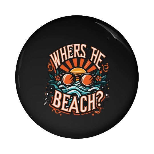 where s the beach Family Vacation Pin Buttons