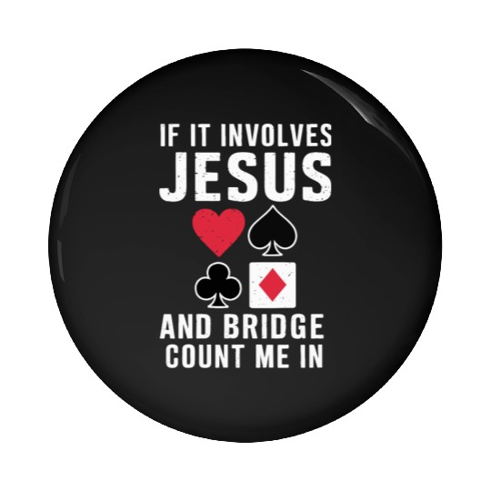 If It Involves Jesus And Bridge Count Me In Pin Buttons