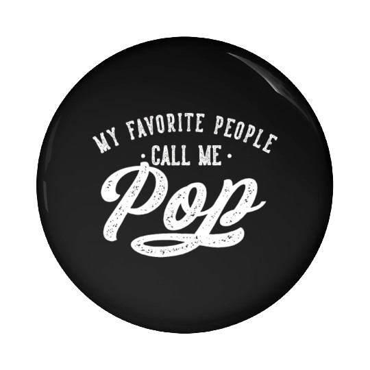 My Favorite People Call Me Pop Pop Birthday Pin Buttons