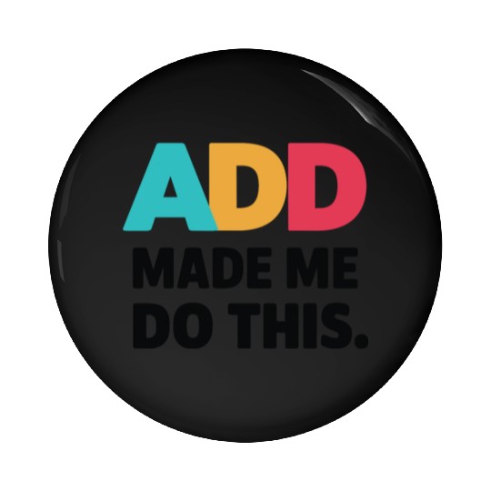 Embrace Neurodiversity With ADD Awareness Humor Pin Buttons