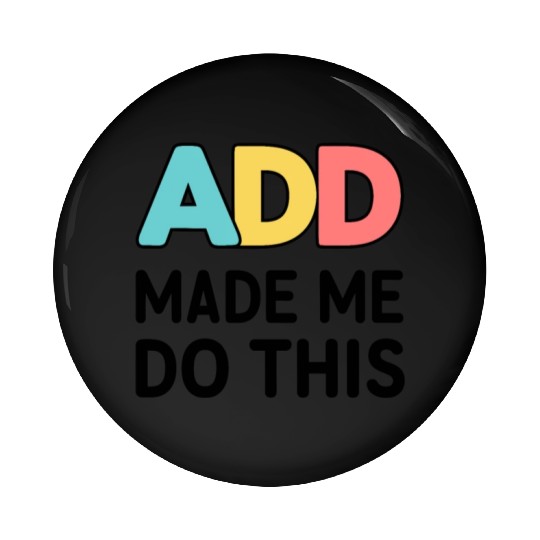 Embrace Neurodiversity With ADD Awareness Humor Pin Buttons