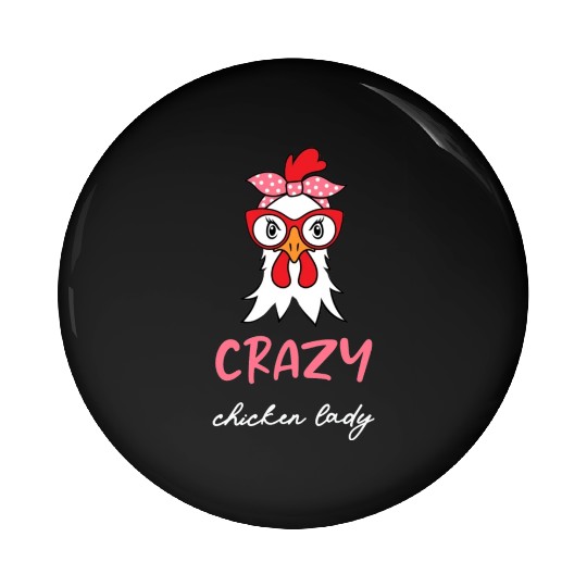 CRAZY Chicken Lady Funny Chicken Lovers Pin Buttons