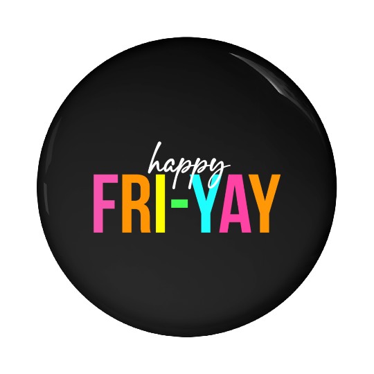 Happy Fri Yay Friday Funny Teacher Life Happy Pin Buttons
