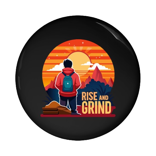 Rise and Grind - Sunrise Hustle Motivation Pin Buttons