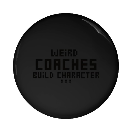Weird Coaches Build Character Coach Pin Buttons