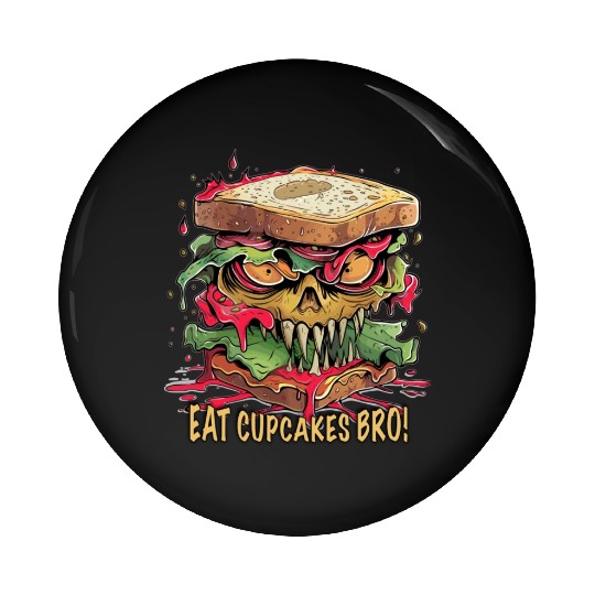 Eat Cupcakes Bro Streetfood - Sandwich Monster Pin Buttons