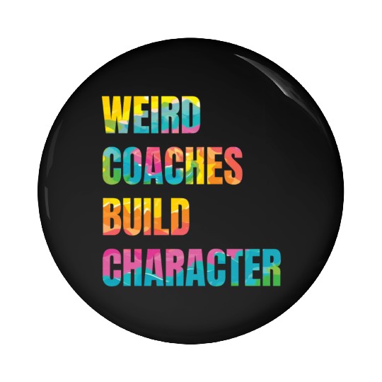 Weird Coaches Build Character Coach Pin Buttons