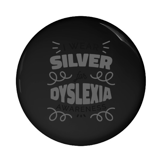 I Wear Silver For Dyslexia Awareness Dyslexia Pin Buttons