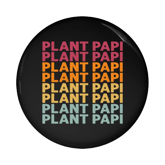Plant Papi Plant Lover Plant Daddy Pot Indoor Pin Buttons