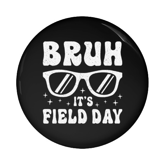 Bruh It's Field Day Teacher Happy Pin Buttons