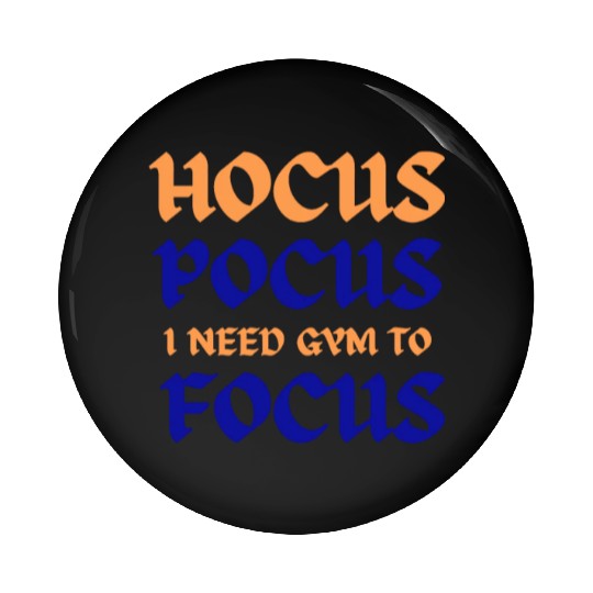 Hocus Pocus I Need Gym To Focus Pin Buttons