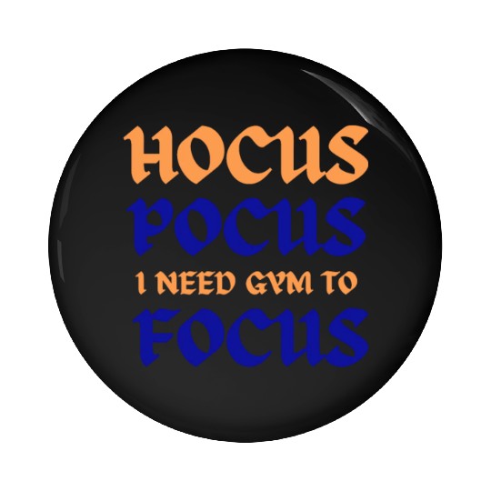Hocus Pocus I Need Gym To Focus Pin Buttons