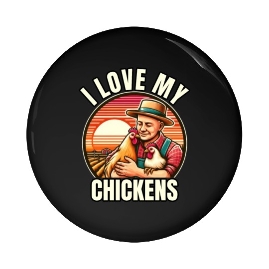 I Love My Chickens Funny Farm Bird Pin Buttons