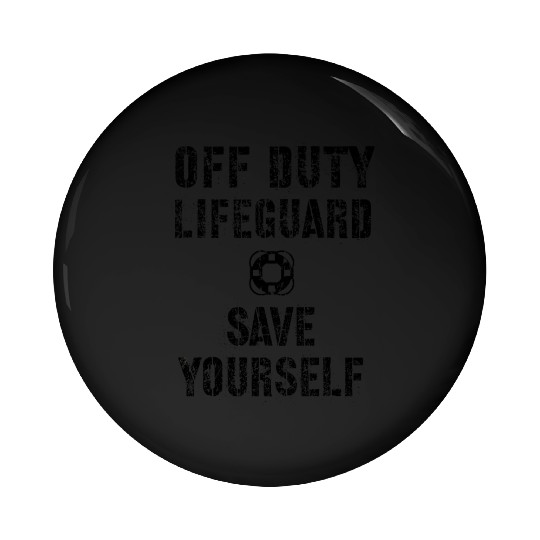 Save Yourself Lifeguard Swimming Pool Guard Off Pin Buttons