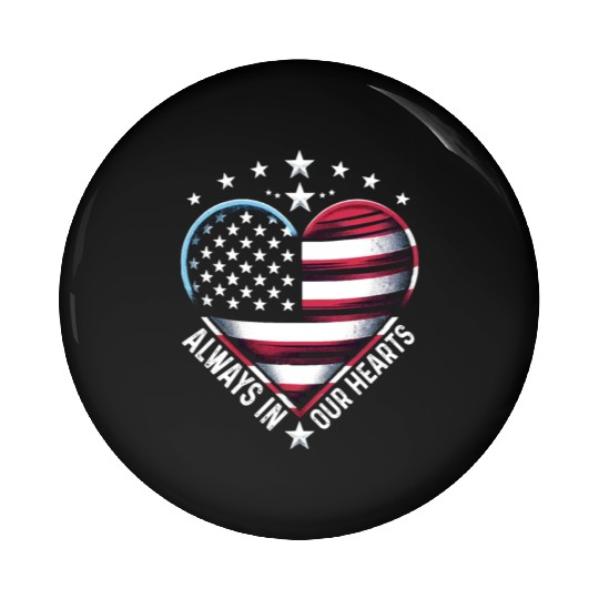 memorial day Always in Our Hearts Pin Buttons