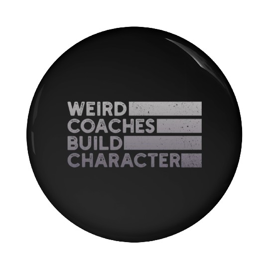 Weird Coaches Build Character Coach Pin Buttons