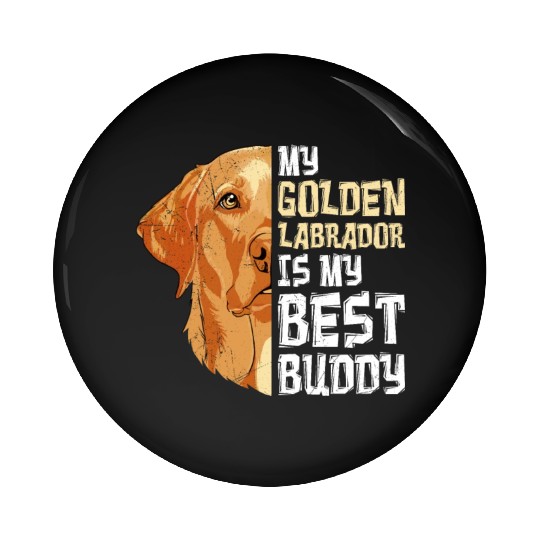 Labrador Dog My Golden Labrador my Best Buddy Pin Buttons