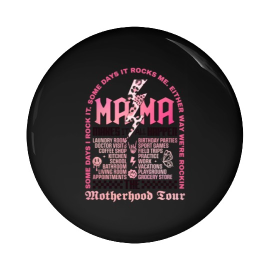 The Motherhood Tour Pin Buttons Some Days I Rock It