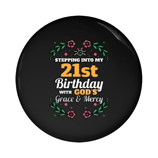 Stepping into my 21st Birthday Religious Bday Pin Buttons