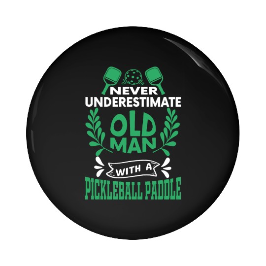 Old Man, Powerful Paddle: Pickleball Surprise! Pin Buttons