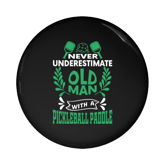 Old Man, Powerful Paddle: Pickleball Surprise! Pin Buttons
