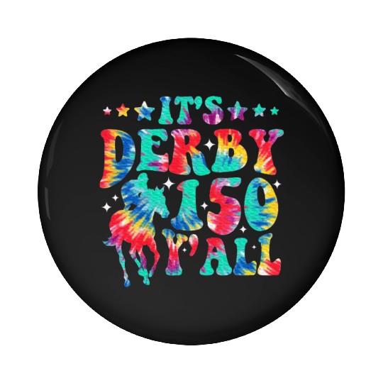 Tie Dye It's Derby 150 Yall 150th Horse Racing Pin Buttons