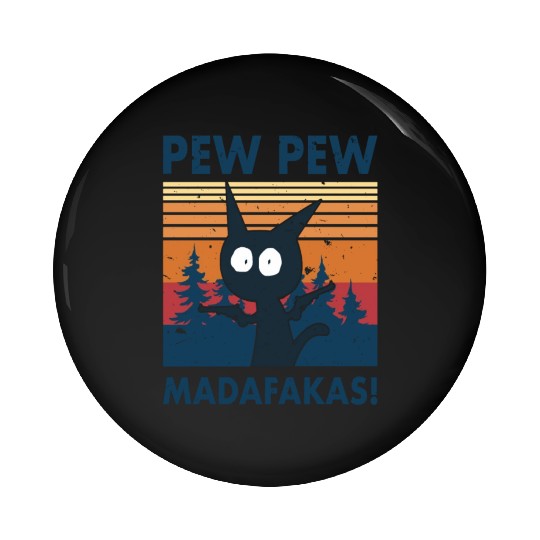 Funny | Hilarious Gift Idea | Pew Pew Madafakas Pin Buttons