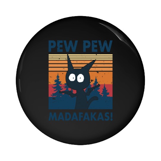 Funny | Hilarious Gift Idea | Pew Pew Madafakas Pin Buttons