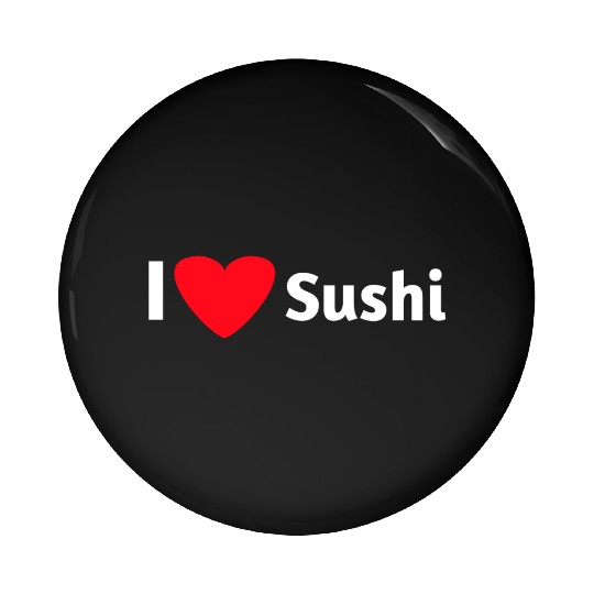I love sushi Pin Buttons
