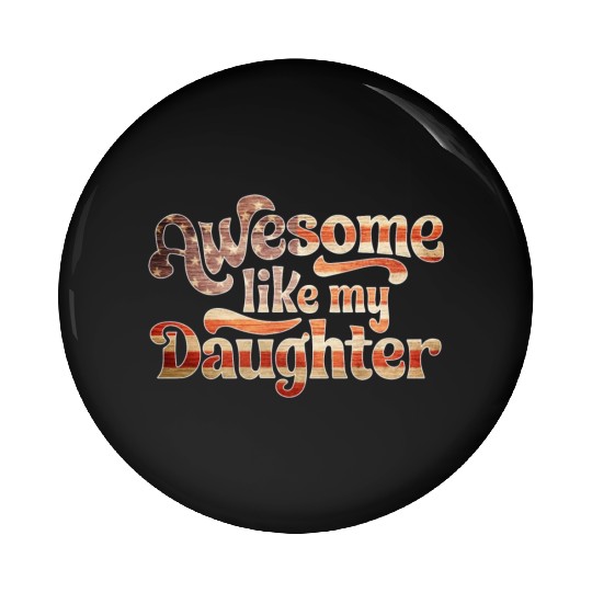 4th Of July US Flag Awesome Like My Daughter Pin Buttons