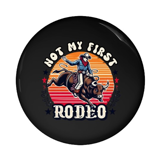 Not My First Rodeo Pin Buttons