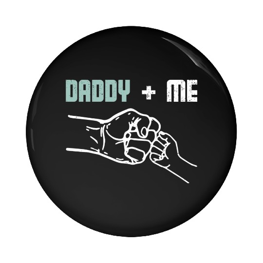 Daddy and me Pin Buttons