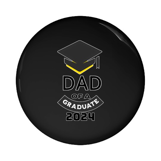 DAD OF A GRADUATE 2024 Pin Buttons