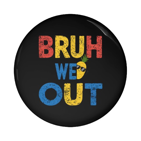Bruh We Out Teachers Congratulations Pin Buttons