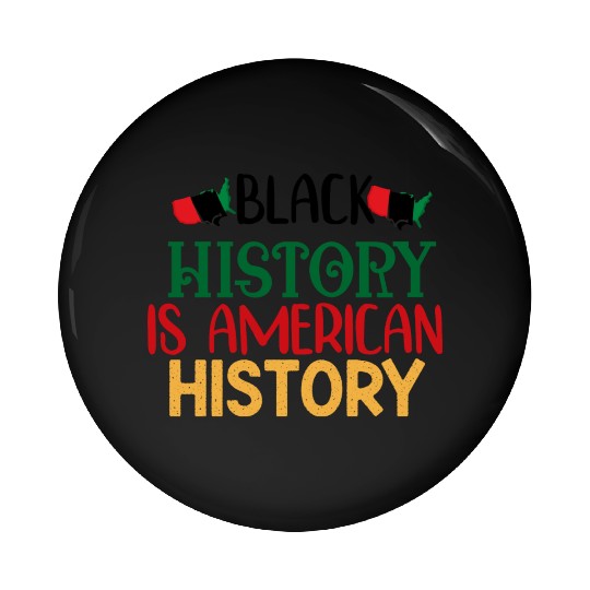 Black History is American History Pin Buttons