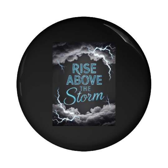 Rise Above The Storm - Motivational Quote Pin Buttons