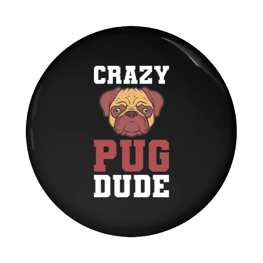 Crazy Pug Dude Dog Trainer Pin Buttons