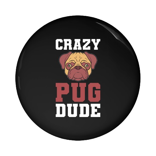 Crazy Pug Dude Dog Trainer Pin Buttons