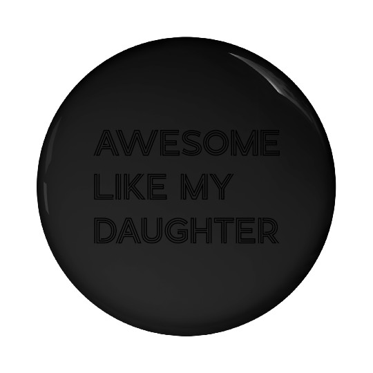 Gifts for Dad From Daughter Pin Buttons