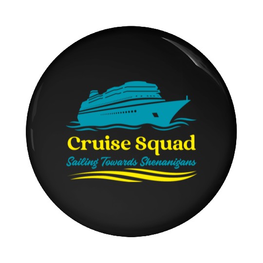 Cruise Squad Sailing Towards Shenanigans Pin Buttons