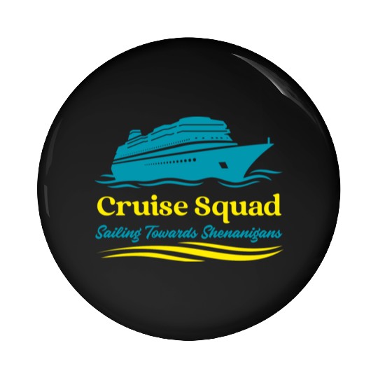 Cruise Squad Sailing Towards Shenanigans Pin Buttons