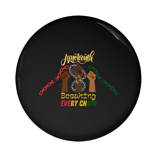 Juneteenth celebration break every chain Pin Buttons
