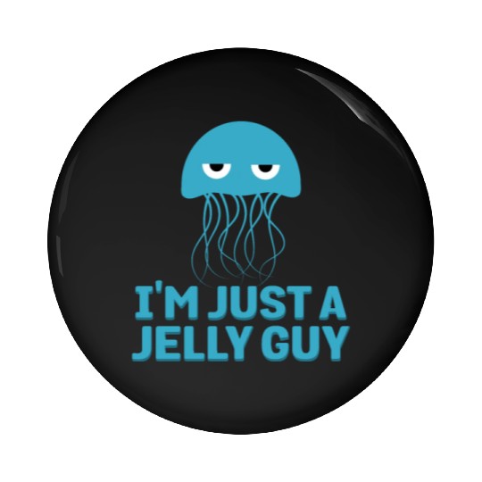 I'm Just A Jelly Guy Jellyfish Song Pun Music Pin Buttons